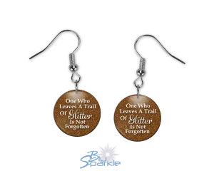 One Who Leaves A Trail Of Glitter Is Not Forgotten - Earrings