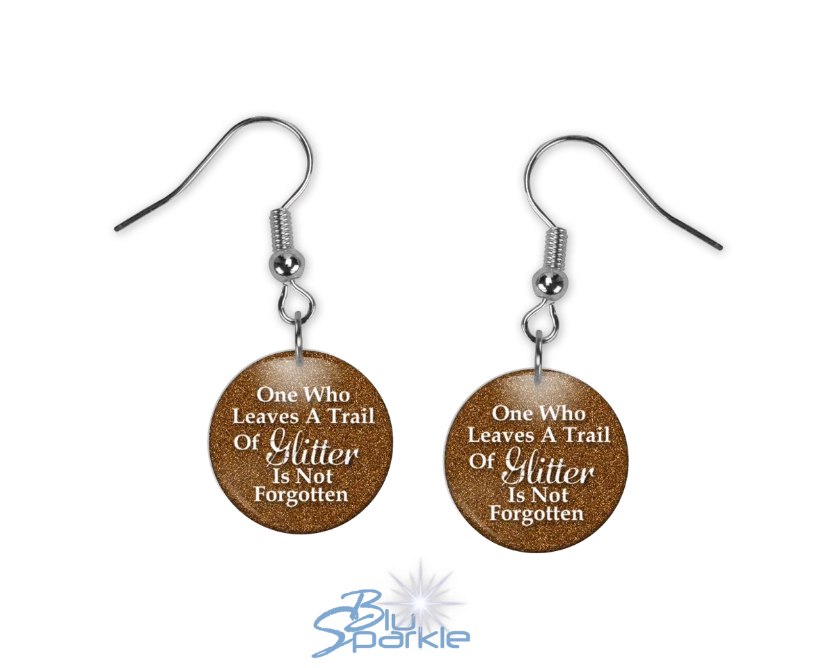 One Who Leaves A Trail Of Glitter Is Not Forgotten - Earrings